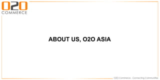 ABOUT US, O2O ASIA
 