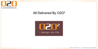 All Delivered By O2O²
 