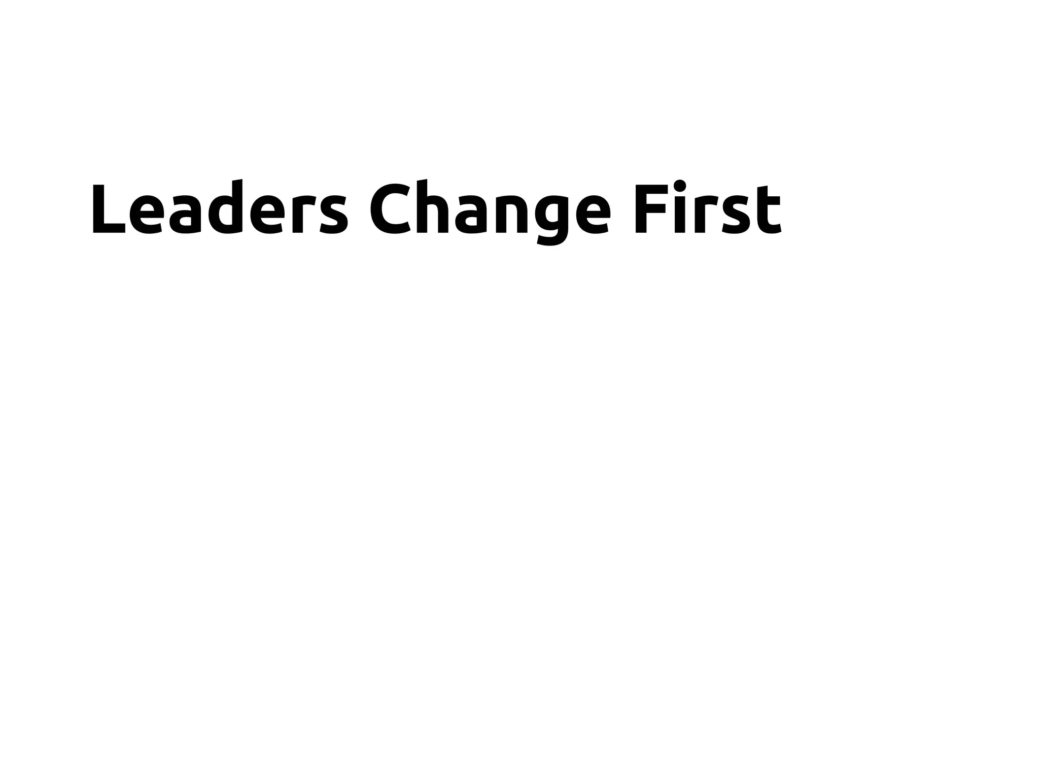 Leaders Change First
 