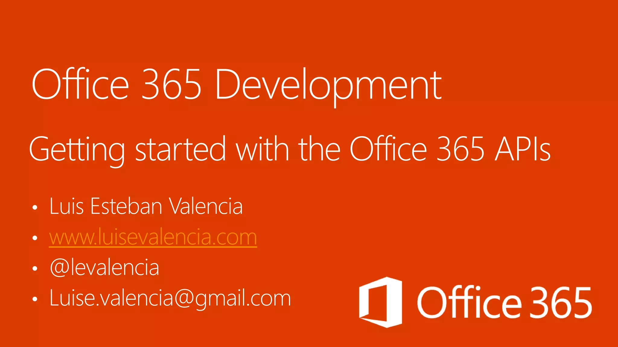 • Luis Esteban Valencia
• www.luisevalencia.com
• @levalencia
• Luise.valencia@gmail.com