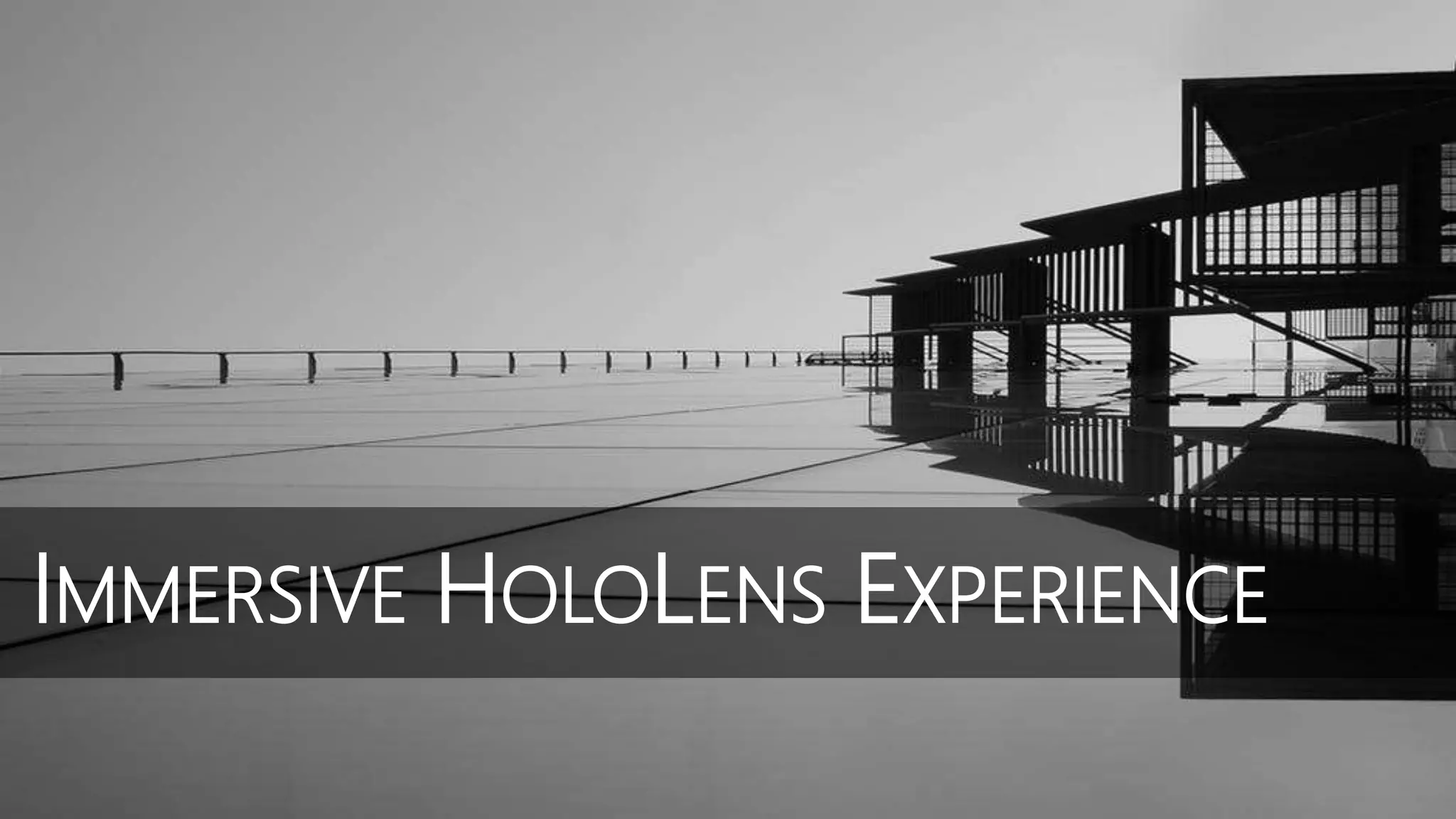 IMMERSIVE HOLOLENS EXPERIENCE
 