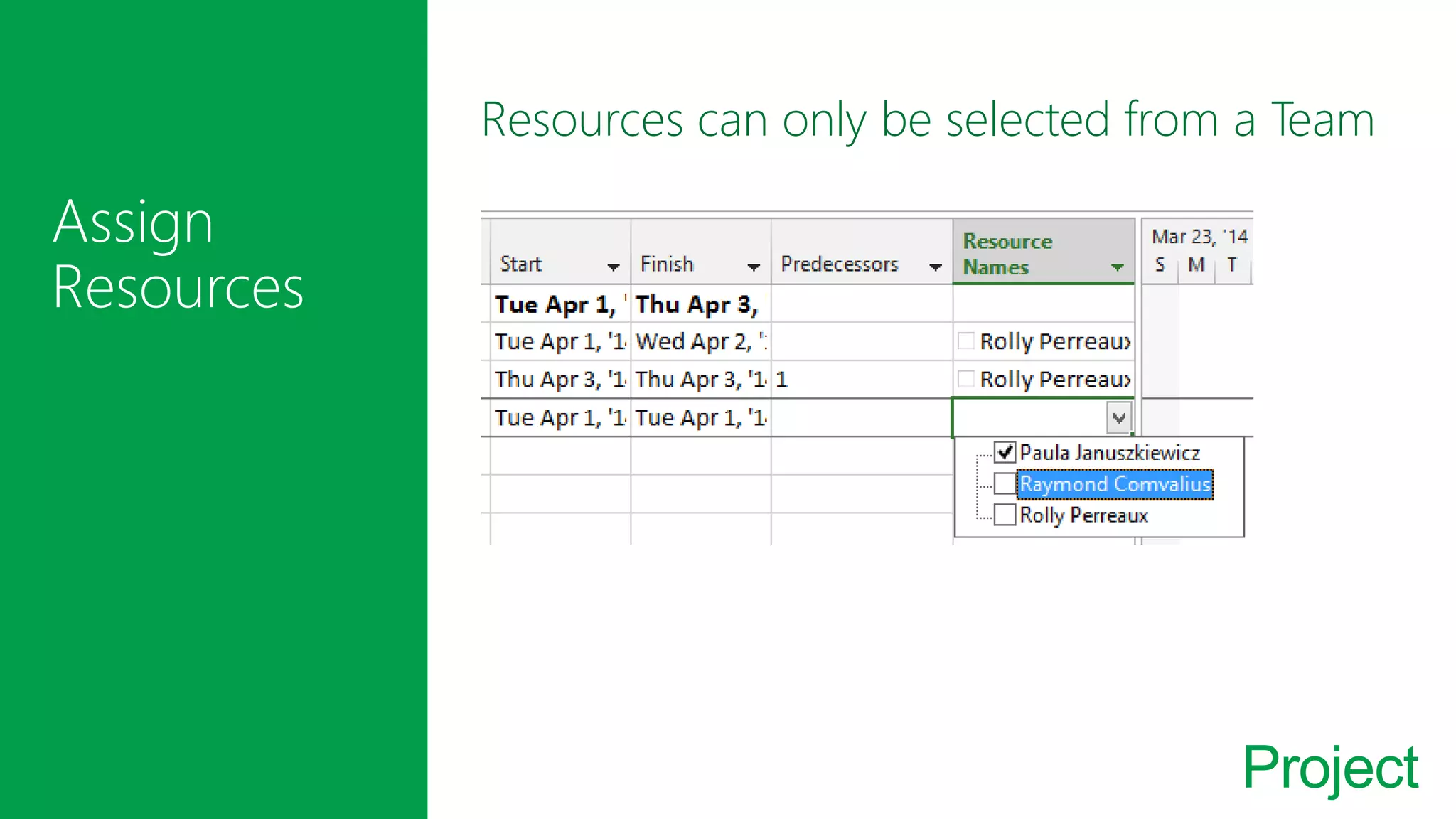 Project
Resources can only be selected from a Team