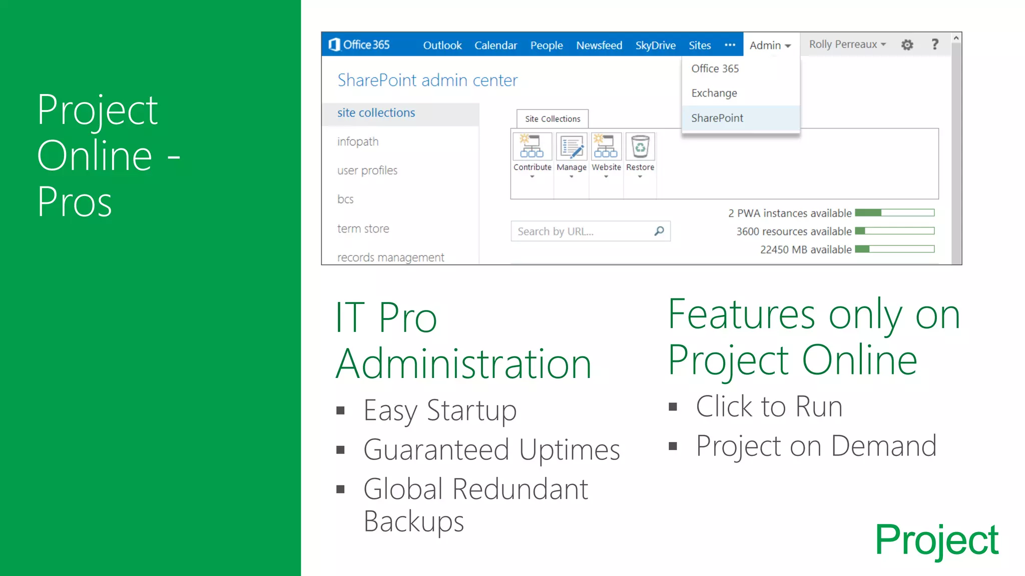Project
IT Pro
Administration
Features only on
Project Online