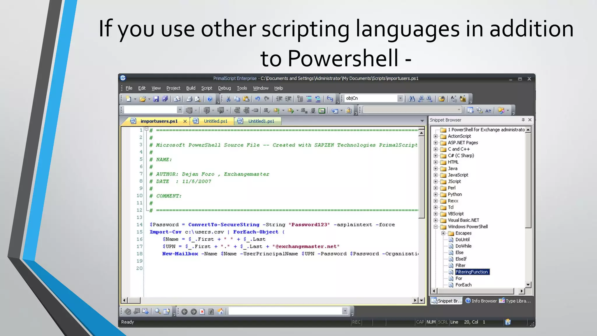 If you use other scripting languages in addition
to Powershell -
 