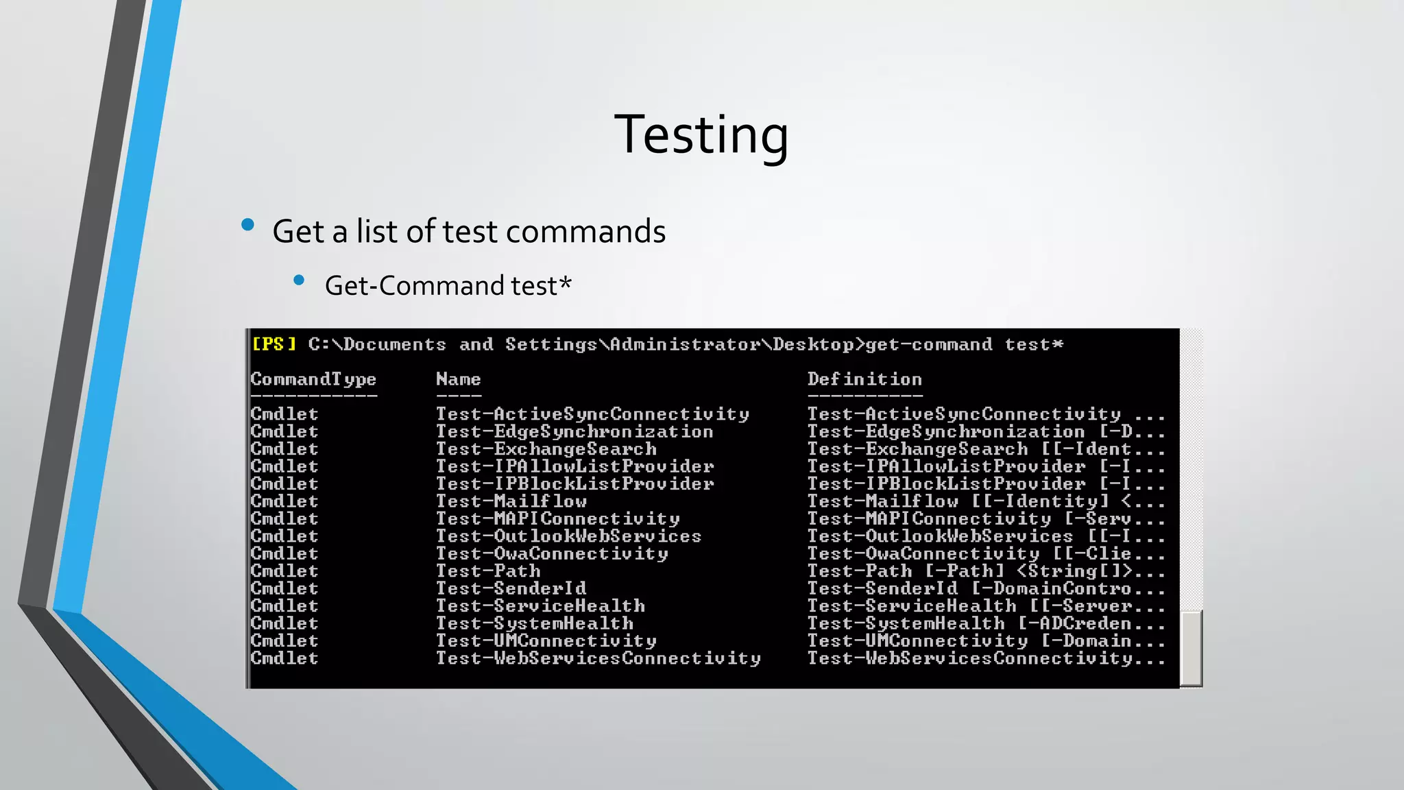 Testing
• Get a list of test commands
• Get-Command test*
 