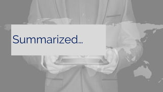 Summarized…
 