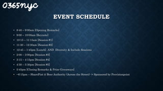EVENT SCHEDULE
• 8:40 – 9:00am [Opening Remarks]
• 9:00 – 10:00am [Keynote]
• 10:15 – 11:15am [Session #1]
• 11:30 – 12:30am [Session #2]
• 12:45 – 1:45pm [Lunch] AND Diversity & Include Sessions
• 2:00 – 3:00pm [Session #3]
• 3:15 – 4:15pm [Session #4]
• 4:30 – 5:30pm [Session #5]
• 5:45pm [Closing Remarks & Prize Giveaways]
• ~6:15pm – SharePint @ Beer Authority (Across the Street) -> Sponsored by Provisionpoint
 