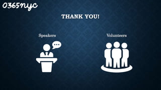 THANK YOU!
Speakers Volunteers
 