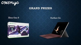 GRAND PRIZES
Xbox One S Surface Go
 