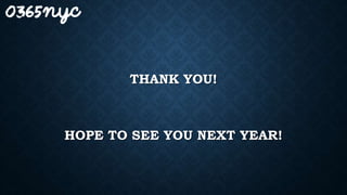 THANK YOU!
HOPE TO SEE YOU NEXT YEAR!
 