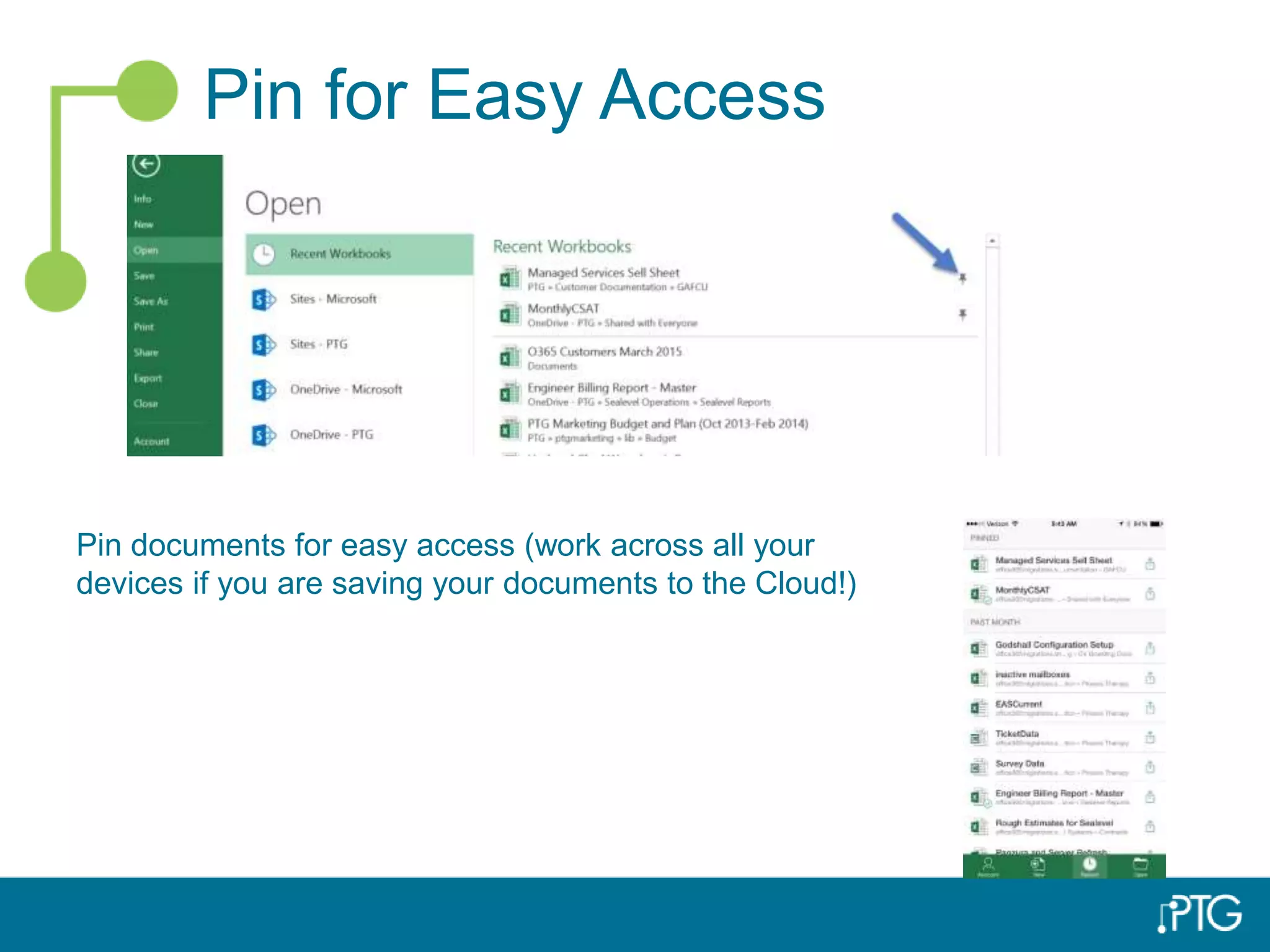 Pin for Easy Access
Pin documents for easy access (work across all your
devices if you are saving your documents to the Cloud!)
 