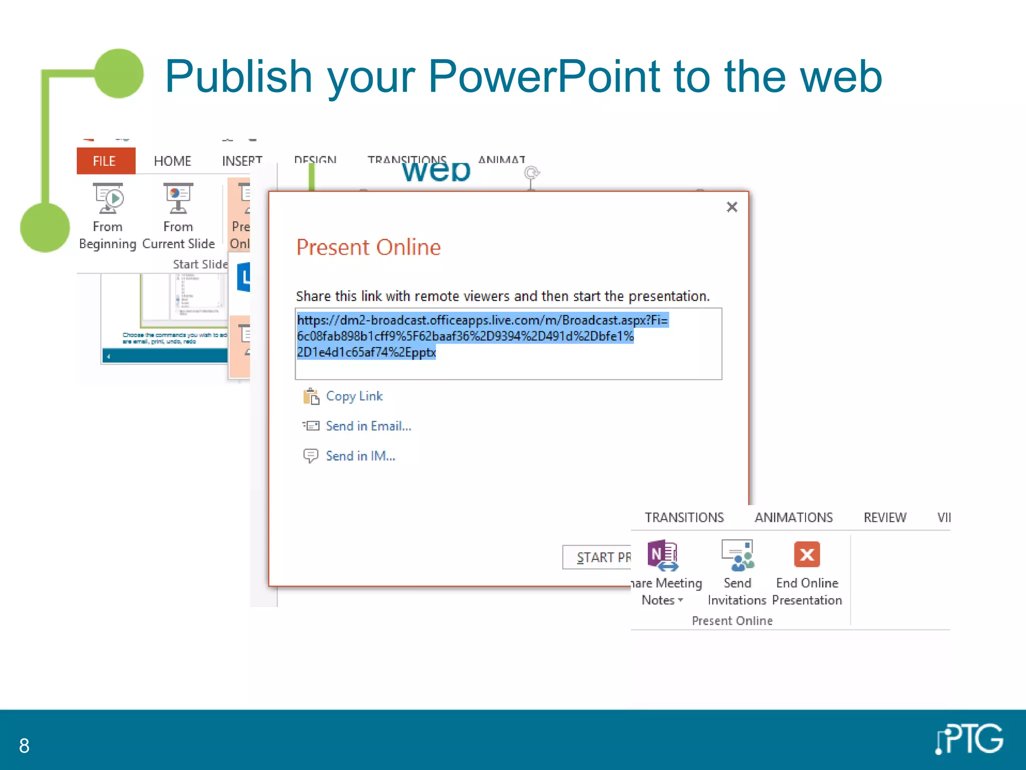 Publish your PowerPoint to the web
8
 