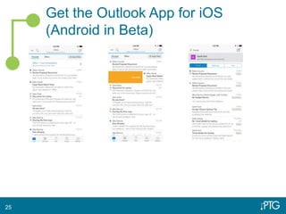 Get the Outlook App for iOS
(Android in Beta)
25
 