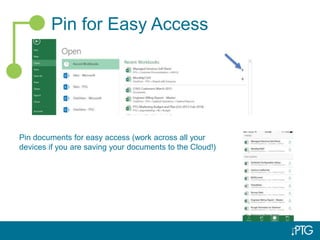 Pin for Easy Access
Pin documents for easy access (work across all your
devices if you are saving your documents to the Cloud!)
 