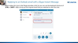 Replying to an Outlook email with a Skype Instant Message
What makes this nice is that Skype provides a link (or you can u...