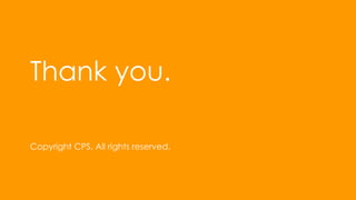 Thank you. 
Copyright CPS. All rights reserved. 
