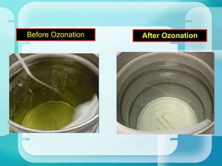 Before Ozonation After Ozonation
 