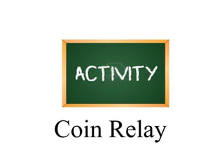 Coin Relay
 