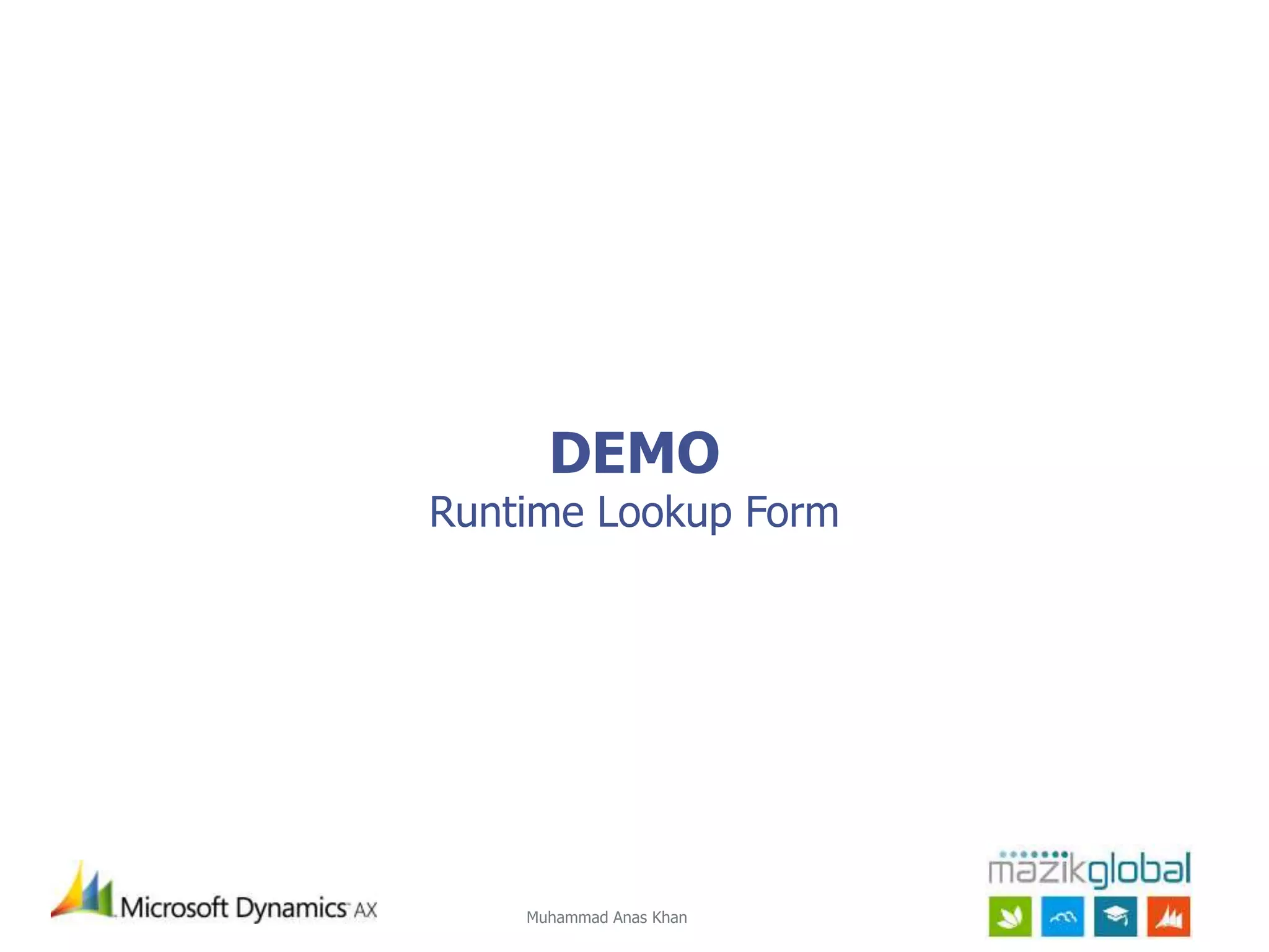 Muhammad Anas Khan
DEMO
Runtime Lookup Form
 