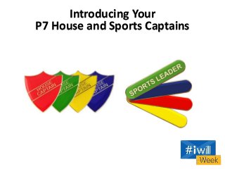 Introducing Your
P7 House and Sports Captains
 