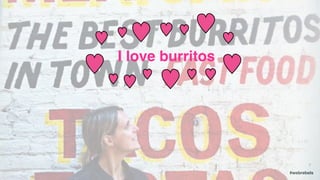 #webrebels
I love burritos
 