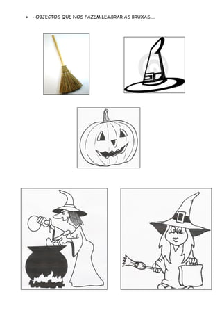 • - OBJECTOS QUE NOS FAZEM LEMBRAR AS BRUXAS....