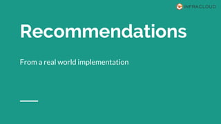 Recommendations
From a real world implementation
 