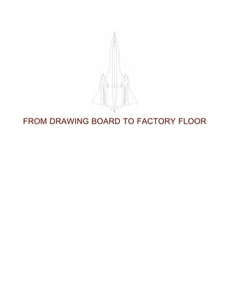 FROM DRAWING BOARD TO FACTORY FLOOR
 