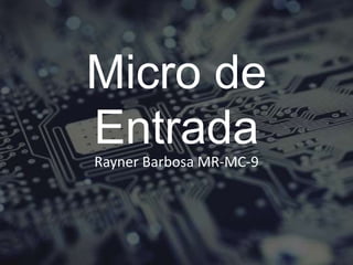 Micro de
EntradaRayner Barbosa MR-MC-9
 