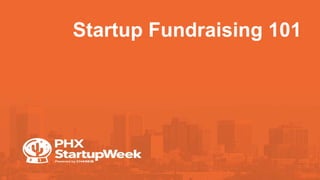 Startup Fundraising 101
 