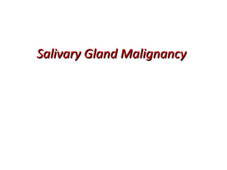 Salivary Gland MalignancySalivary Gland Malignancy
 