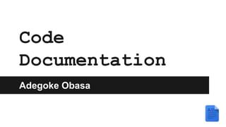 Code
Documentation
Adegoke Obasa
 