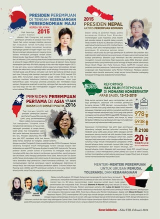 2015
12-12-2015
2016
17JAN
20
978
5938
2100
2015
PRESIDEN PEREMPUAN
DI TENGAH KESENJANGAN
PEREKONOMIAN MAJU
PRESIDEN PEREMPUAN
PERTAMA ASIADI
BUKAN DINASTI POLITIKDARI
AKTIFIS PEREMPUAN KOMUNIS
PRESIDEN NEPAL
REFORMASI
PEREMPUANHAK PILIH
DI MONARKI KONSERVATIF
KOREA SELATAN,
ARAB SAUDI,
T E R P I L I H
1% total kursidari
K A N D I D AT
D E W A N
K O T A
K A N D I D AT
Park Geun-hye,
p u te r i m a n t a n
diktator Park Chung-hee, jadi presiden
perempuan pertama di kawasan Asia Timur.
Tekad Park untuk menjaga stabilitas ekonomi
dan kebijakan ramah terhadap bisnis
berhadapan dengan kenyataan buruknya
kesenjangan gender di negeri-negeri Asia Timur.
Bersama dengan raksasa ekonomi Jepang, Korea
Selatan menduduki peringkat rendah dalam
Global Gender Gap Report (2013). Data dari IPU
dan UN Women (2014) menunjukkan Korea Selatan berada hampir paling bawah
di antara 34 negara OECD terkait jumlah perempuan di kabinet. Korea Selatan
menerapkan jam kerja 18% lebih panjang di atas rata-rata negara-negara OECD.
Di sisa jam kerja, secara tradisional pekerja juga harus bersosialisasi dengan
atasan dan rekan kerja, mengurangi waktu untuk keluarga. Perempuan rata-rata
menikah pada usia 29 tahun, kemudian cuti hamil dan bekerja kembali secara
part-time. Peluang tidak menikah meningkat dari 9% pada 2000 menjadi 15%
pada 2013, menurunkan angka kelahiran sangat rendah hingga 1,3. Hal ini
memang memberi kebebasan berkarier bagi perempuan, tetapi juga
berkontribusi pada menuanya piramida penduduk dan membebani biaya
pensiun. Pengasuhan anak jadi isu penting, sehingga Park berusaha mendorong
cuti kerja bagi laki-laki dan meningkatkan anggaran tempat penitipan anak
umum sebesar 30% pada 2017.
Dalam voting di parlemen Nepal, politisi
p e r e m p u a n B i d h y a D e v i B h a n d a r i
memenangkan suara mayoritas untuk terpilih
jadi presiden kedua di republik bekas monarki
Hindu terakhir di dunia itu. Bhandari (54 tahun),
wakil ketua Partai Komunis UML (Uniﬁed Marxis-
Leninist), telah lama memperjuangkan hak-hak
perempuan. Di antaranya jaminan dalam
konstitusi untuk kuota dua per tiga perempuan di parlemen dan presiden atau
wakil presiden salah satunya harus perempuan, di negara yang masih sangat kuat
budaya patriarkinya. Bhandari juga memimpin aksi-aksi demonstrasi yang
mengakhiri monarki otoritarian Raja Gyanendra pada 2006. Bhandari adalah
perempuan kedua yang menempati posisi tertinggi di Nepal setelah sebelumnya
Onsari Gharti Magar dari Partai Komunis Maois (UCPN-M) menjadi ketua
parlemen pertama perempuan. Sebelumnya Bhandari pernah menjabat Menteri
Lingkungan dan Kependudukan serta Menteri Pertahanan. Meskipun jabatan
presiden hanya bersifat seremonial, tetapi secara formal Bhandari memegang
kekuasaan tertinggi atas angkatan bersenjata Nepal.
Pada pemilu pertama Saudi yang membolehkan hak pilih
bagi perempuan, sebanyak 978 kandidat perempuan
bersaing dengan 5.938 laki-laki, memperebutkan 2.100
posisi di dewan kota yang sebetulnya tidak terlalu memiliki
kekuasaan. Kalangan yang optimis menyebut pemilihan kali
ini sebagai momen bersejarah bagi Saudi yang tidak pernah
menggelar pemilu antara 1965 hingga 2005. Meskipun hanya
20 orang perempuan yang terpilih, atau hanya 1%, tetapi
tambahan 1.050 kursi yang ditunjuk oleh raja memungkinkan
lebih banyak lagi keberadaan wakil perempuan.
Keputusan membolehkan hak pilih bagi perempuan
dipandang sebagai warisan reformasi mendiang Raja
Abdullah yang wafat pada Januari 2016. Sebagian pemilih
perempuan lainnya menilai hak pilih tersebut tidak banyak
berarti karena tidak terkait kehidupan sehari-hari, seperti
larangan bagi perempuan untuk mengemudikan kendaraan.
Turunnya harga minyak menyebabkan pengetatan APBN,
banyak keluarga kelas menengah merasa tidak cukup lagi
mengandalkan pendapatan dari kepala keluarga, dan
banyak keluarga miskin dikepalai oleh perempuan. Sejak 2011, inisiatif Nitaqat
("Saudisasi") untuk meningkatkan jumlah pekerja asli Saudi di sektor swasta,
berhasil meningkatkan jumlah pekerja perempuan hingga 10 kali lipat, di tengah
norma-norma konservatif masyarakat Saudi.
Melalui reshuﬄe kabinet, PM Shaikh Mohammed mengangkat 8 menteri baru, termasuk 5
perempuan, menjadikan kabinetnya berisi 9 perempuan dari total 29 menteri. Rata-rata usia
menteri baru itu 38 tahun, mencerminkan makin besarnya jumlah kaum muda dalam
pemerintahan dan masyarakat Arab. Termasuk yang baru berusia 22 tahun,Shamma Al Mazroui
ditunjuk sebagai Menteri Pemuda. Menteri perempuan pertama UEA (54 tahun)Lubna Al Qasimi
ditunjuk sebagai Menteri Toleransi, setelah sebelumnya menduduki sejumlah posisi penting di bidang ekonomi, perdagangan
dan kerjasama internasional sejak 2004. Posisi baru dibuka yaitu Menteri Kebahagiaan, dijabat oleh . WorldOhood Al Roumi
Happiness Report (2015) menempatkan UEA yang kaya minyak dengan penduduk kurang dari 10 juta itu pada peringkat ke-20
sebagai negara paling bahagia di dunia. Di sisi lain, UEA juga mendapat banyak kritik terkait pelanggaran HAM, dengan diterapkannya
hukuman cambuk dan rajam bagi pelanggaran Syariat Islam. Pada 2014 buruh migran perempuan dijatuhi hukuman rajam atas tuduhan berzina, sedangkan
pada 2013 pasangan asing ditangkap karena berciuman di tempat umum, sang pria dijatuhi hukuman 80 kali cambukan.
Tsai Ing-wen terpilih jadi
presiden perempuan pertama
dari Partai Progresif Demokratik
(DPP) yang pro-kemerdekaan.
Dalam pidato kemenangannya,
Tsai mengimbau Tiongkok untuk
menghormati demokrasi di Taiwan dan
mencegah provokasi di antara kedua
belah pihak. Tsai mengalahkan calon
dari partai berkuasa Kuomintang (KMT)
Eric Chu. Presiden sebelumnya Ma Ying-
jeou dari KMT mendapat kritik luas karena
dinilai terlalu berpihak ke Tiongkok, setelah bertemu
dengan presiden Tiongkok Xi Jinping pada November 2015 di Singapura. Sampai
sekarang Tiongkok masih menganggap Taiwan sebagai bagian dari
kedaulatannya sejak KMT berkuasa di pulau itu pada 1949. Usai pemilu, Tsai yang
profesor alumni London School of Economics itu mengajak rakyat untuk
menatap politik baru dan berjanji membangun pemerintahan yang transparan
dan akuntabel, serta menjaga perdamaian lintas Selat. Kemunculan Tsai dalam
politik Taiwan diuntungkan oleh sistem kuota di mana dua per tiga kursi legislatif
harus disediakan bagi perempuan. Dalam kampanye politiknya, Tsai berjanji
memperjuangkan hak-hak perempuan seperti penghapusan diskriminasi di
tempat kerja, dan dukungan terhadap pernikahan sejenis. Di Korea Selatan Han
Myeong-sook (2006) jadi PM perempuan pertama di Asia yang tidak terkait
dinasti politik, tetapi Tsai jadi yang pertama untuk posisi presiden.
MENTERI-MENTERI PEREMPUAN
UNTUK URUSAN PEMUDA,
TOLERANSI, DAN KEBAHAGIAAN
Shamma
Al Mazroui
Lubna
Al Qasimi Ohood
Al Roumi
Koran Solidaritas - Edisi VIII, Februari 2016
 