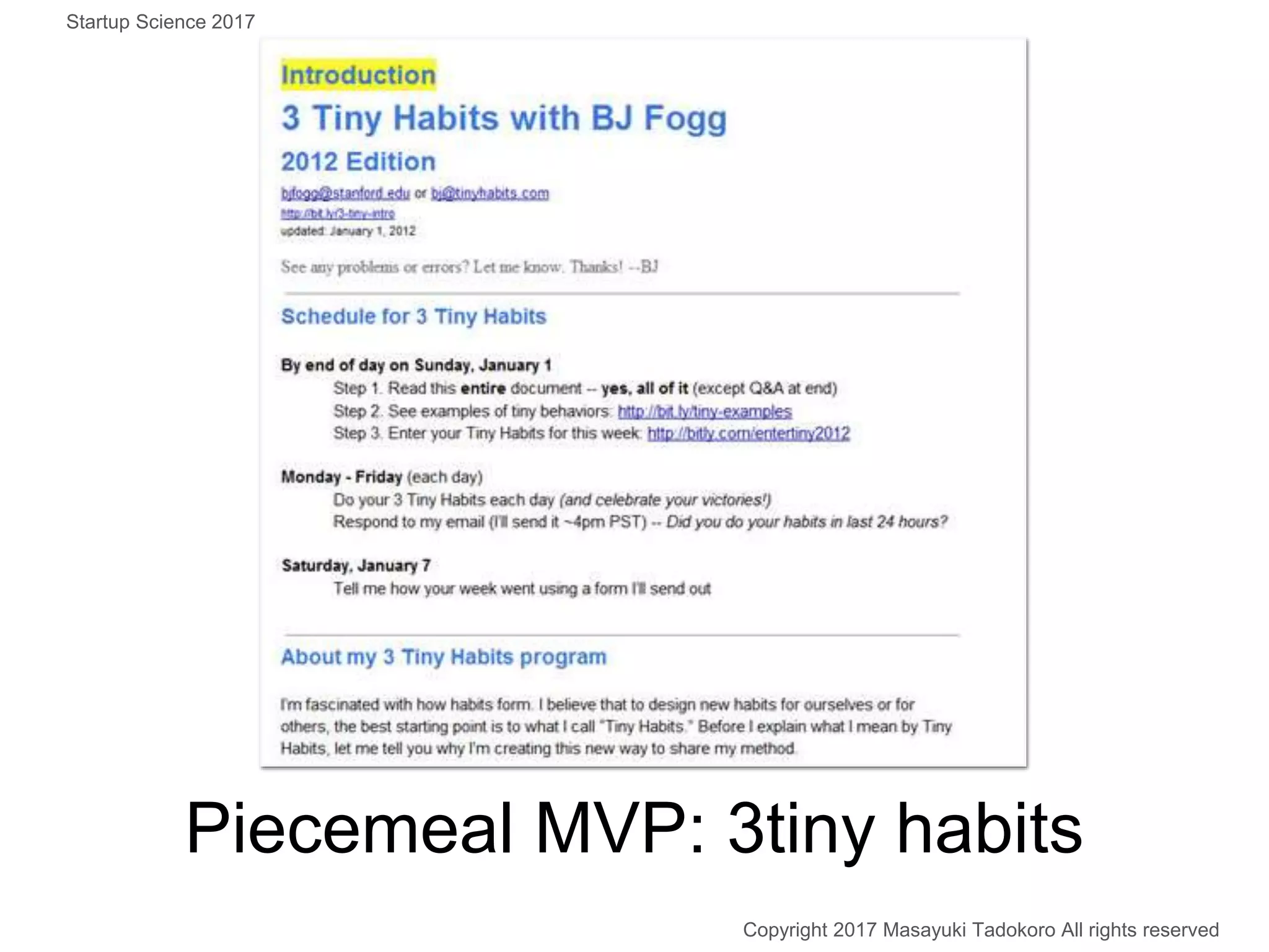 Piecemeal MVP: 3tiny habits
Copyright 2017 Masayuki Tadokoro All rights reserved
Startup Science 2017
 