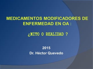 2015
Dr. Héctor Quevedo
 