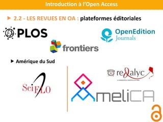 Introduction à l’Open Access
 2.2 - LES REVUES EN OA : plateformes éditoriales
 Amérique du Sud
 