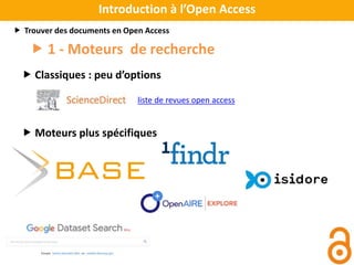  1 - Moteurs de recherche
Introduction à l’Open Access
 Trouver des documents en Open Access
 Classiques : peu d’options
 Moteurs plus spécifiques
liste de revues open access
 