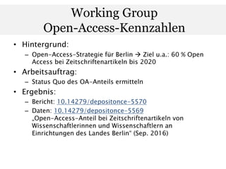 • Hintergrund:
– Open-Access-Strategie für Berlin  Ziel u.a.: 60 % Open
Access bei Zeitschriftenartikeln bis 2020
• Arbei...