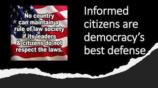 Informed
citizens are
democracy’s
best defense
 