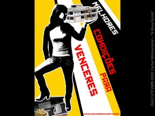 OA12 UT9 2009-2010  Cartaz Motivacional – “A Nova Escola” 