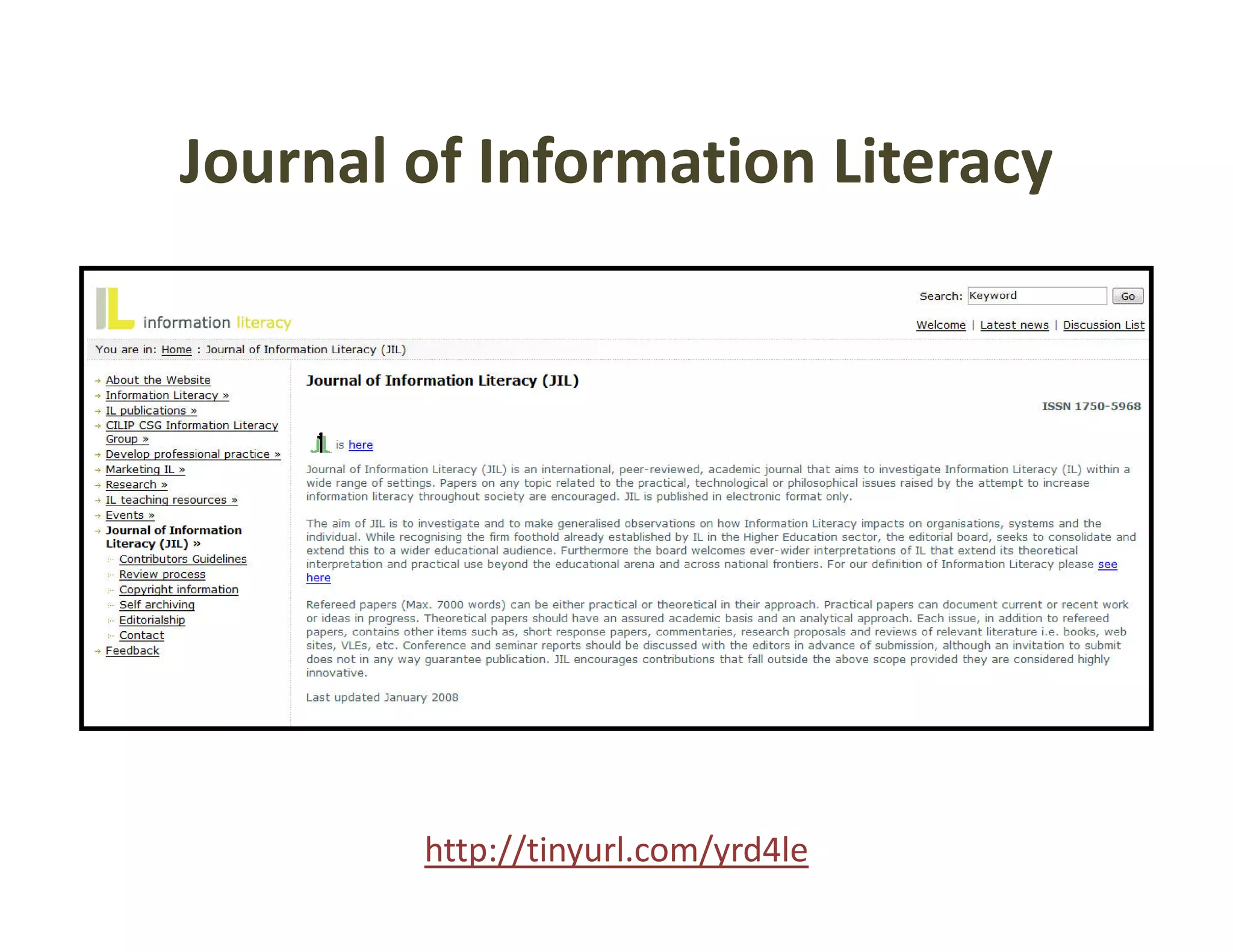Journal of Information Literacy
Journal of Information Literacy




        http://tinyurl.com/yrd4le
 