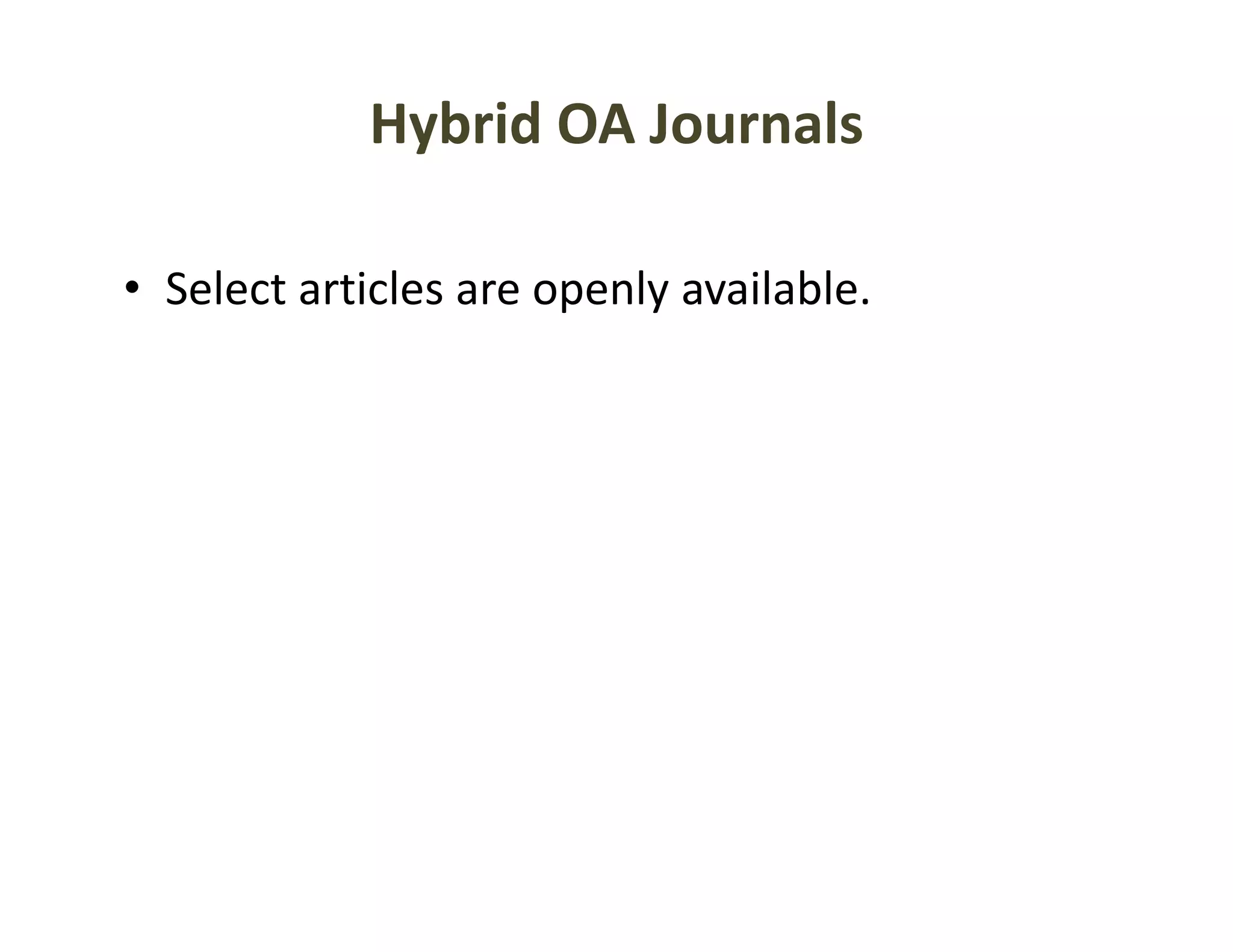 Hybrid OA Journals

• Select articles are openly available
  Select articles are openly available.
 