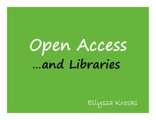 …and Libraries


        Ellyssa Kroski
 