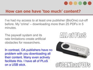 How can one have ‘too much’ content?
I’ve had my access to at least one publisher (BioOne) cut-off
before. My 'crime' – do...