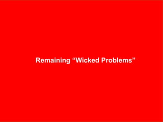 Remaining “Wicked Problems” 