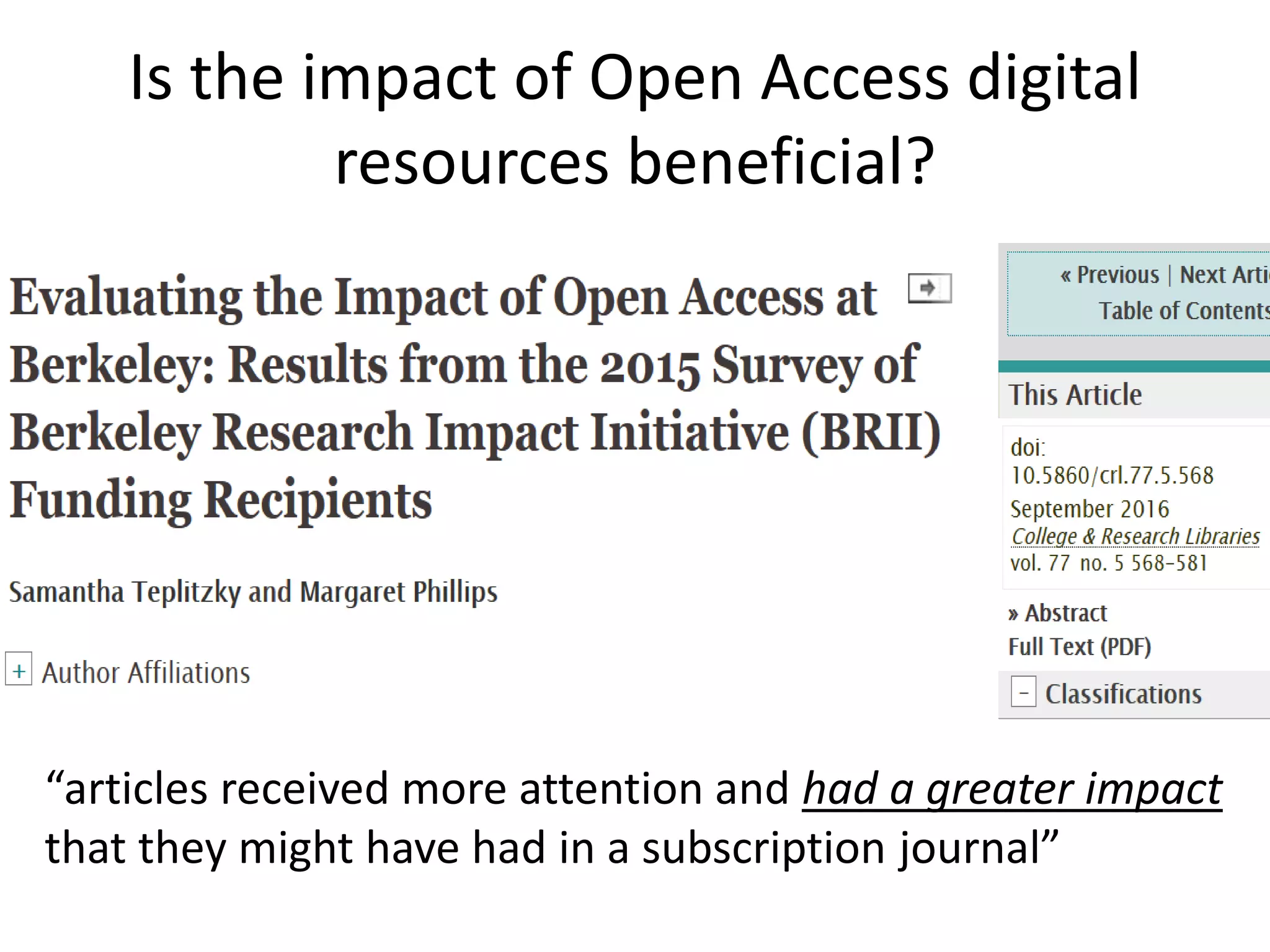 Is the impact of Open Access digital
resources beneficial?
“articles received more attention and had a greater impact
that they might have had in a subscription journal”
 