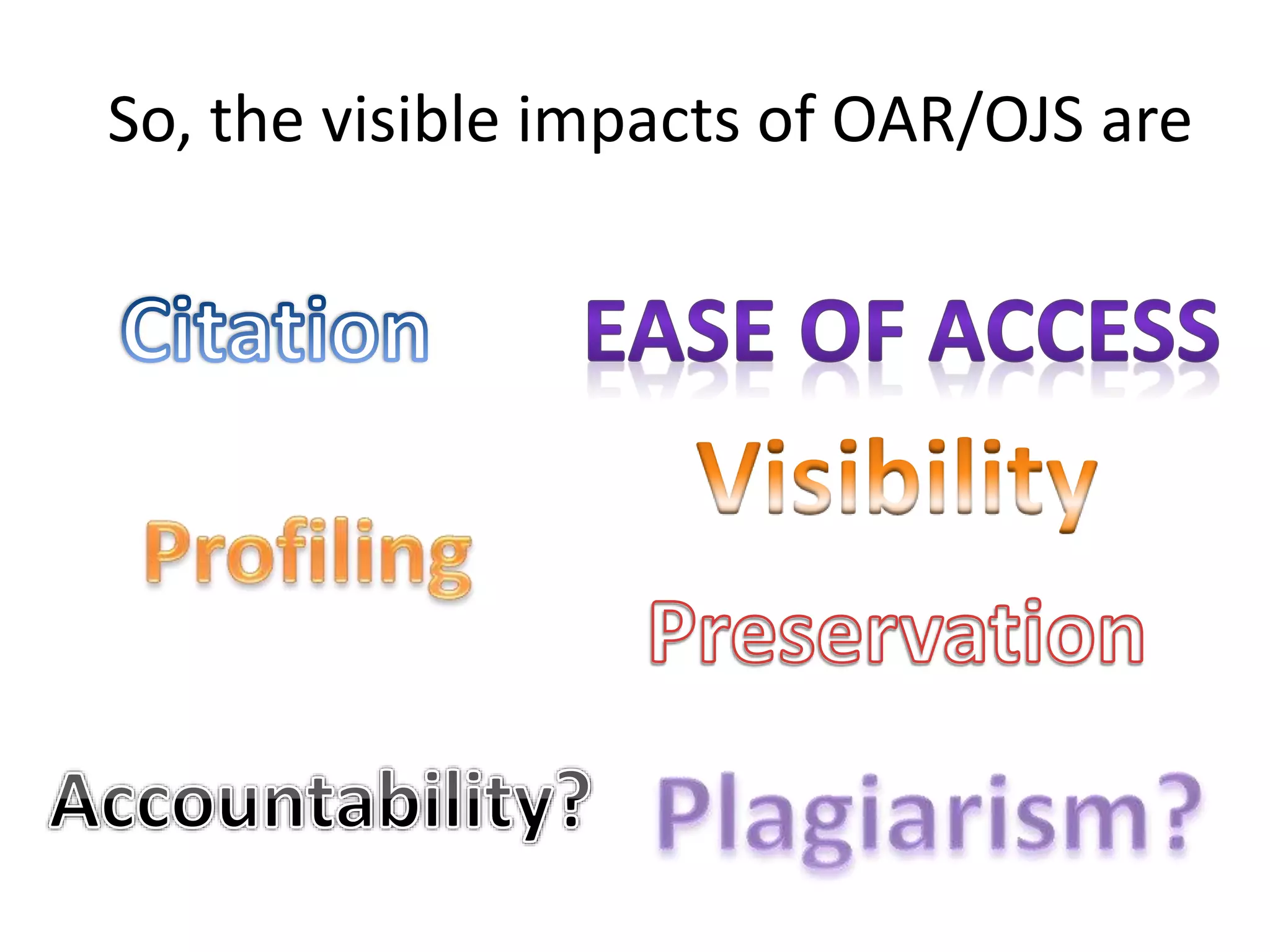 So, the visible impacts of OAR/OJS are
 