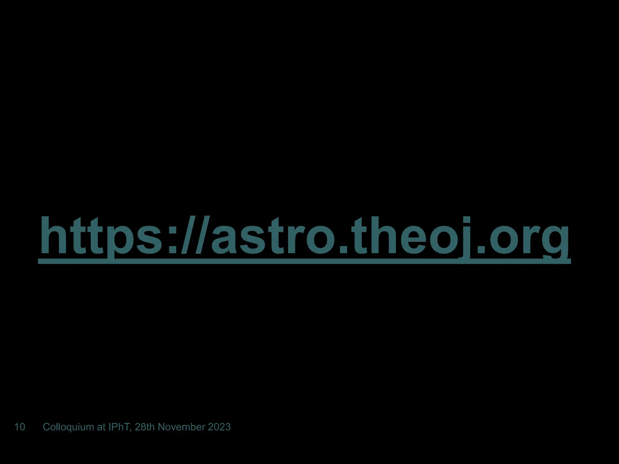 https://astro.theoj.org
Colloquium at IPhT, 28th November 2023
10
 