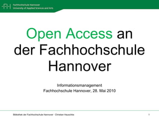 Open Access an der Fachhochschule Hannover Studiengang "Informations- und Wissensmanagement“ Fachhochschule Hannover, 24. April 2009 