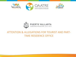 ATTENTION & ALLEGATIONS FOR TOURIST AND PART-
TIME RESIDENCE OFFICE
 